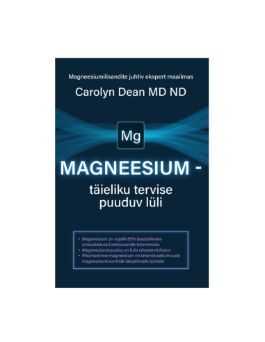 Raamat: „Magneesium - Täieliku Tervise Puuduv Lüli“- Carolyn Dean